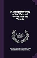 [A Biological Survey of the Waters of Woods Hole and Vicinity 1341757315 Book Cover