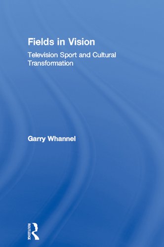 Fields in Vision: Television Sport and Cultural Transformation (Communication and Society)
