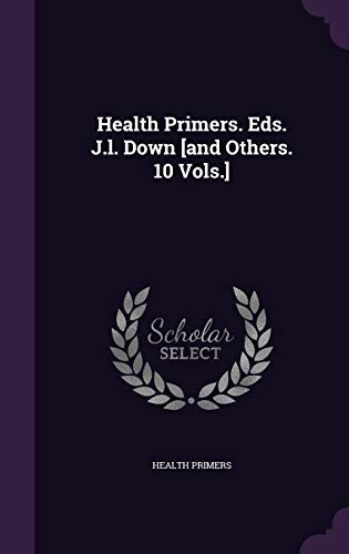 Health Primers. Eds. J.l. Down [and Others. 10 ... 1342388852 Book Cover