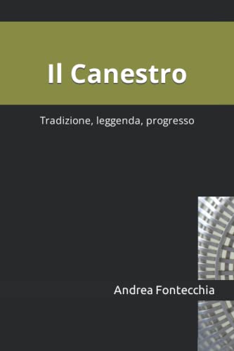 Il Canestro: storia di un intreccio. Tradizione, leggenda, Progresso