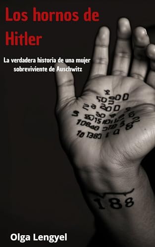 Los hornos de Hitler: la verdadera historia de una mujer sobreviviente de Auschwitz