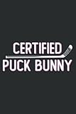 Certified Puck Bunny Funny Ice Hockey Slang Quote Inline: Lined Writing Notebook, White Lined Paper, Journal Notebook for Memos, Meetings, ... Artists, and Students