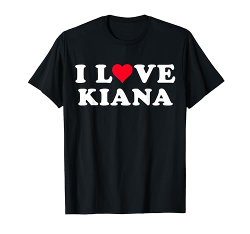 I Love Kiana Matching Girlfriend & Novio Kiana Nombre Camiseta