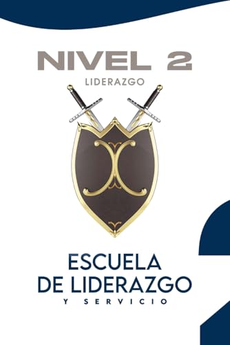 ESCUELA DE LIDERAZGO Y SERVICIO: NIVEL 2 (Spanish Edition)