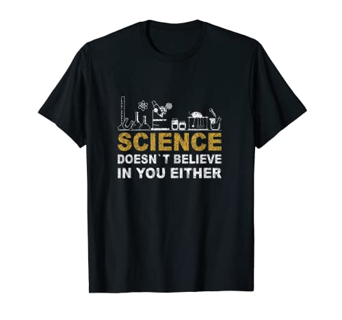 La ciencia tampoco cree en ti como profesor científico Camiseta