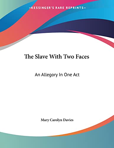 The Slave With Two Faces: An Allegory In One Act