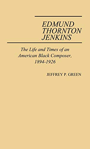 Edmund Thornton Jenkins: The Life and Times of an American Black Composer, 1894-1926
