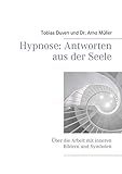 Hypnose: Antworten aus der Seele: Über die Arbeit mit inneren Bildern und Symbolen (German Edition)