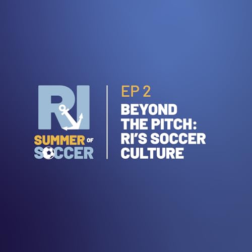 Beyond the Pitch: Rhode Island&rsquo;s Soccer Culture