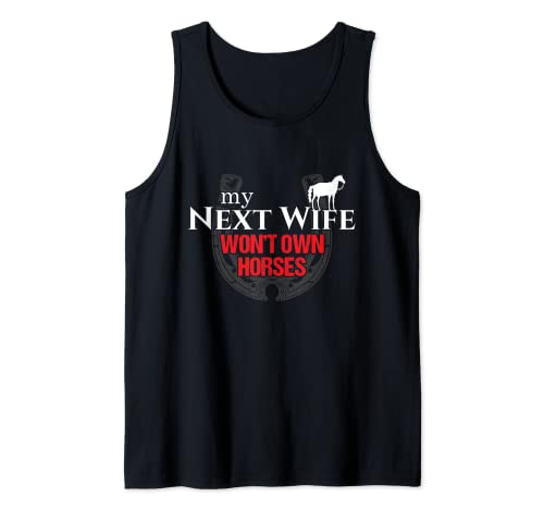 My Next Wife Won't Own Horses Funny Gift Tank Top