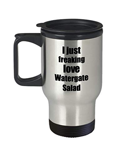 Watergate Salad Lover Travel Mug I Just Freaking Love Funny Insulated Lid Gift