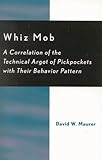Whiz Mob: A Correlation of the Technical Argot of Pickpockets with Their Behavior Pattern
