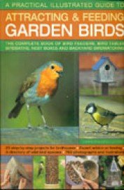 Practical Illustrated Guide to Attracting and Feeding Garden Birds: The Complete Book of Bird Feeder Bird Tables [Paperback] [Jan 01, 2017] Green, Jen