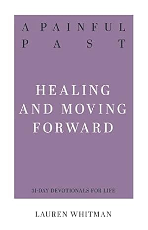 Book cover A Painful Past: Healing and Moving Forward (Resources for Biblical Living)
