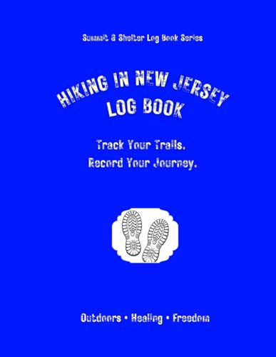 Hiking In New Jersey Log Book: Track Your Trails. Record Your Journey.