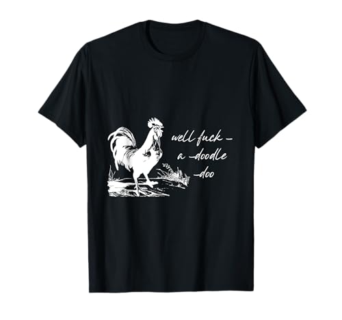 Farm Rooster Well Fuck-a-Doodle-doo Humorous Adult Animal T-Shirt