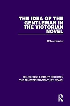 The Idea of the Gentleman in the Victorian Novel (Routledge Library Editions: The Nineteenth-Century Novel)-Wow! eBook