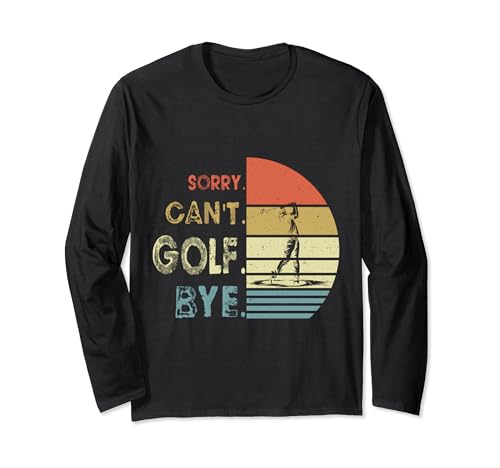 Sorry Can't Golf Bye Funny Dad Golf Retro Compleanno Maglia a Manica