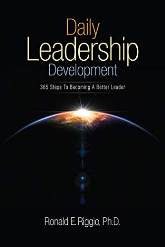 Daily Leadership Development: 365 Steps to Becoming a Better Leader by [Ronald E. Riggio]