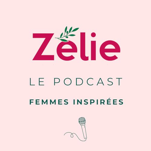 Z&eacute;lie - Le Podcast // Femmes inspir&eacute;es cover art