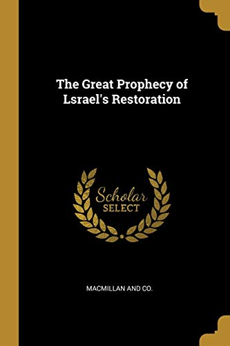 The Great Prophecy of Lsrael's Restoration