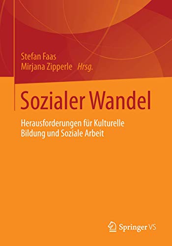 Sozialer Wandel: Herausforderungen für Kulturelle Bildung und Soziale Arbeit