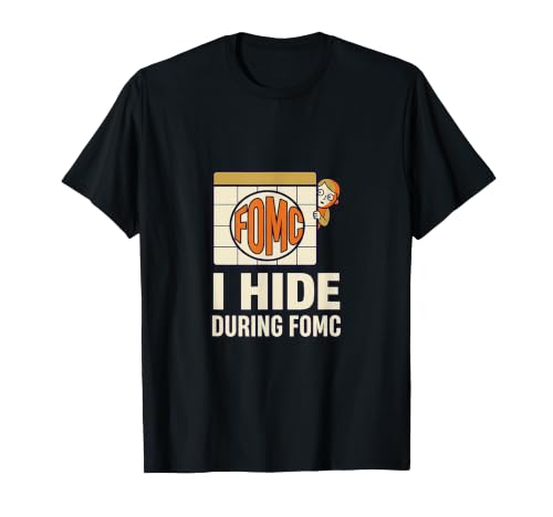 I Hide During FOMC Day Trader Funny Fed Day T-Shirt