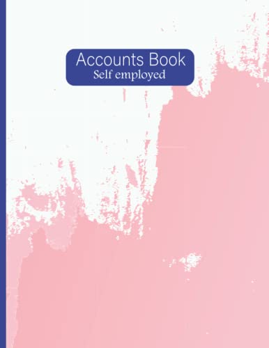 Acccounts Book self Employed: Accounting Book for Personal Finance Bookkeeping for Small Business or sole trader