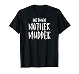 One Tough Mother Mudder! Funny T Shirt Gift T-Shirt