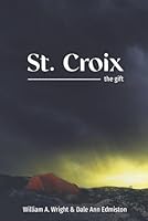 St. Croix: the gift B0FKMWMYJZ Book Cover