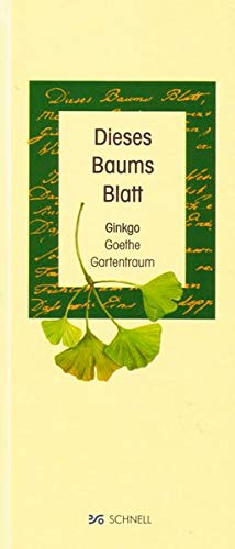 Dieses Baums Blatt: Ginkgo, Goethe, Gartentraum