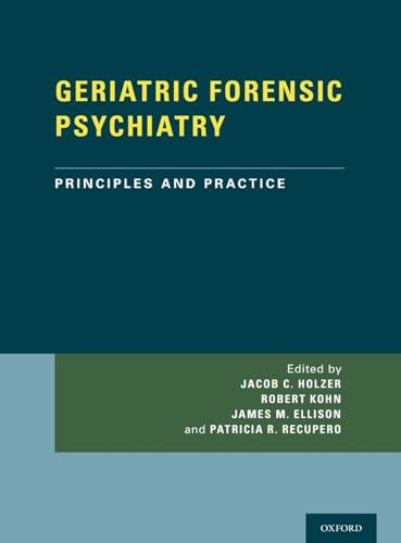 Geriatric Forensic Psychiatry: Principles and Practice