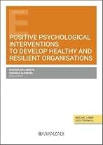 Positive Psychological Interventions to Develop Healthy and Resilient Organisations (Estudios Aranzadi)