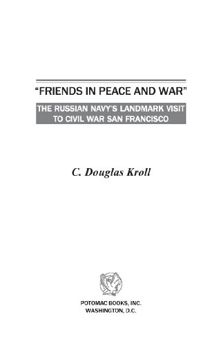 Friends in Peace and War: The Russian Navy's Landmark Visit to Civil War San Francisco