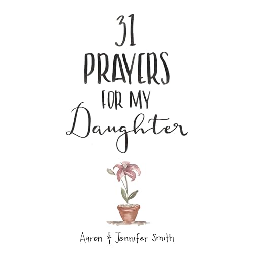 31 Prayers For My Daughter by Aaron Smith, Jennifer Smith episode artwork