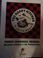 The Happy Kitchen La Cocina Alegre Fresh Seasonal Recipes B004W07DGS Book Cover