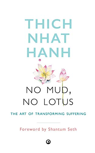 NO MUD, NO LOTUS: The Art of Transforming Suffering