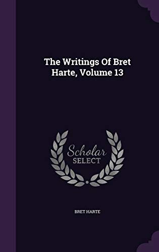 The Writings Of Bret Harte, Volume 13 1354964276 Book Cover