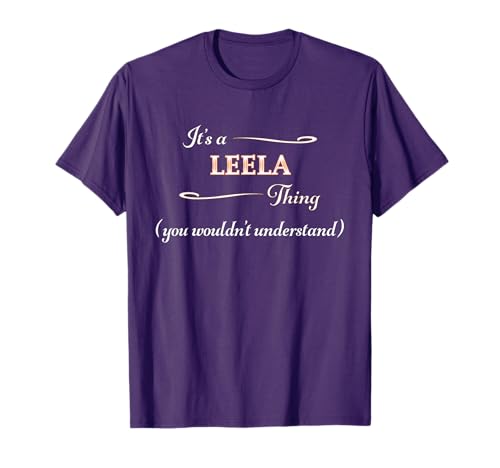 It's a LEELA Thing, You Wouldn't Understand | Name Gift - T-Shirt
