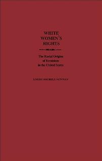 White Women's Rights: The Racial Origins of Feminism in the United States