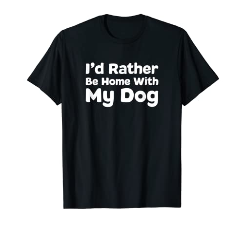 Id Rather Be Home With My Dogs Funny Dog Gift Shirt Womens T-Shirt