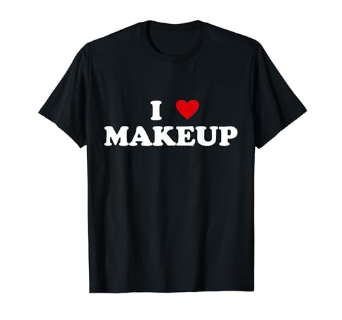 Maquillador I Heart - I Love Makeup Camiseta