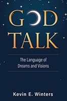 God Talk: The Language of Dreams and Visions 0997733497 Book Cover
