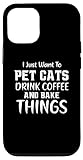 Photo Gallery custodia per iphone 15 pro gatto divertente – just want to pet cats drink coffee and cuocere Photo Gallery custodia per iphone 15 pro gatto divertente – just want to pet cats drink coffee and cuocere