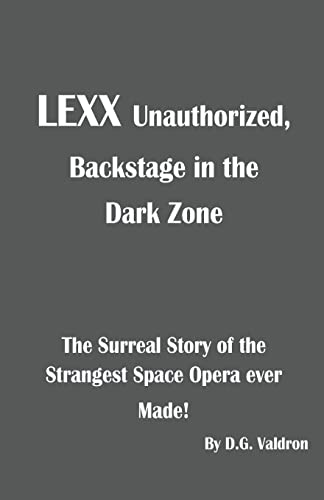 Lexx Unauthorized: 1 (Lexx Unauthorized, The Making Of)