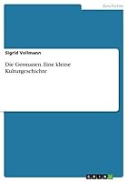 Die Germanen. Eine kleine Kulturgeschichte 366838505X Book Cover