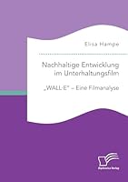 Nachhaltige Entwicklung Im Unterhaltungsfilm. -Wall-E- - Eine Filmanalyse 3961465207 Book Cover