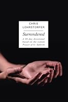 Surrendered: A 40 day devotional based on the Lenten Prayer of St. Ephrem 154121322X Book Cover