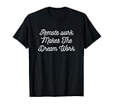 Funny Remote work makes the dream work T-Shirt