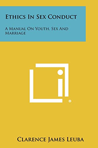 Ethics In Sex Conduct: A Manual On Youth, Sex And Marriage